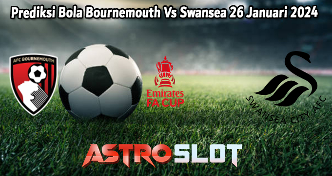 Prediksi Bola Bournemouth Vs Swansea 26 Januari 2024