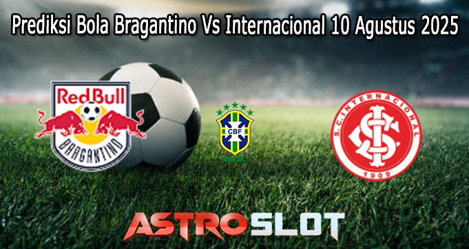 Prediksi Bola Bragantino Vs Internacional 10 Agustus 2025