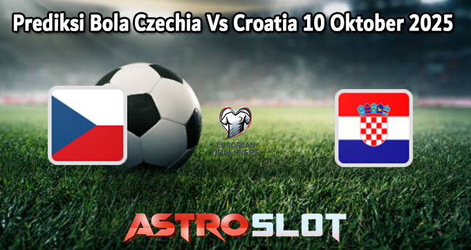 Prediksi Bola Czechia Vs Croatia 10 Oktober 2025