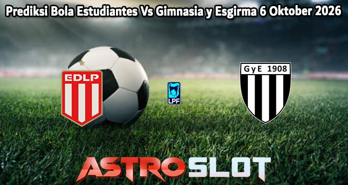 Prediksi Bola Estudiantes Vs Gimnasia y Esgirma 6 Oktober 2026